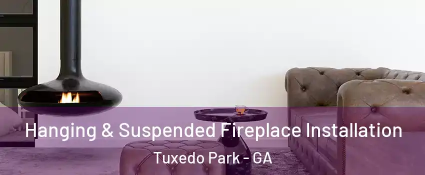 Hanging & Suspended Fireplace Installation Tuxedo Park - GA