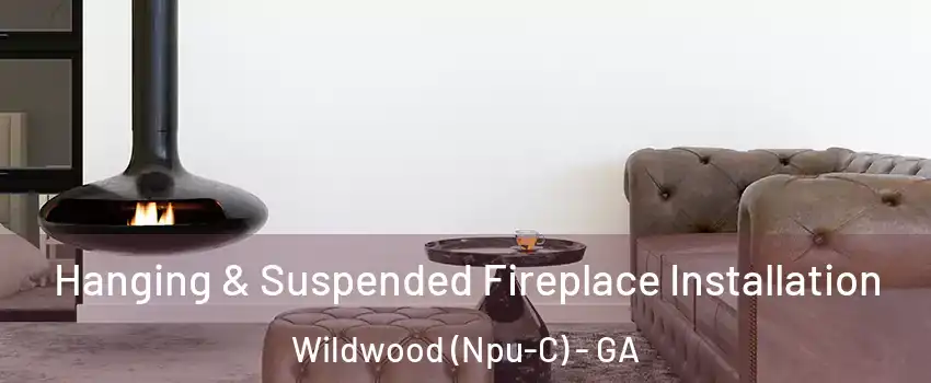 Hanging & Suspended Fireplace Installation Wildwood (Npu-C) - GA