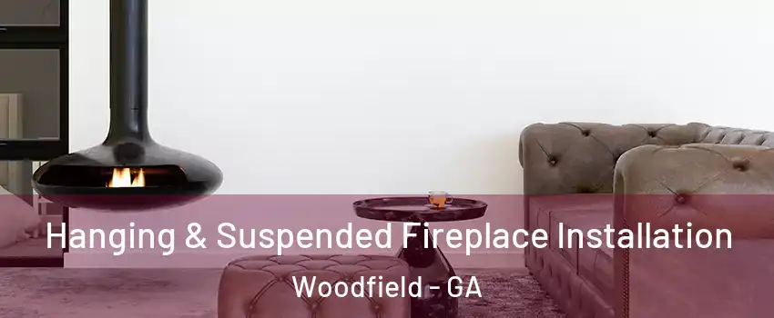Hanging & Suspended Fireplace Installation Woodfield - GA
