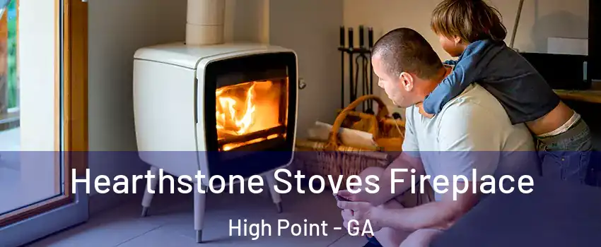 Hearthstone Stoves Fireplace High Point - GA