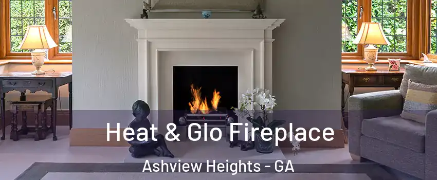 Heat & Glo Fireplace Ashview Heights - GA