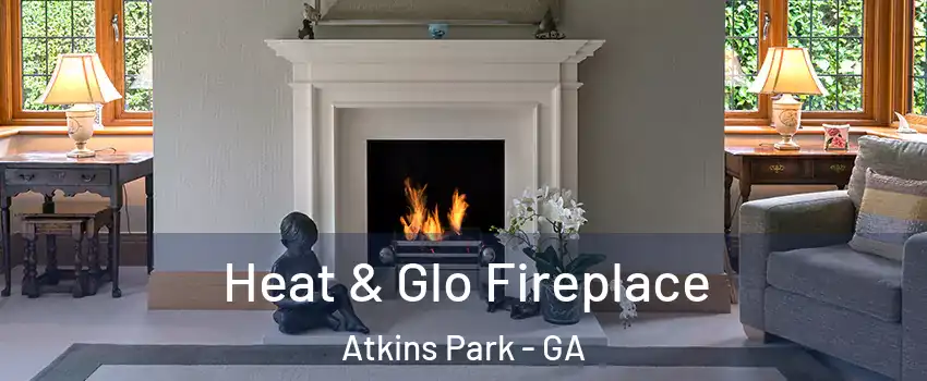 Heat & Glo Fireplace Atkins Park - GA