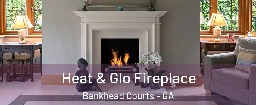 Heat & Glo Fireplace Bankhead Courts - GA