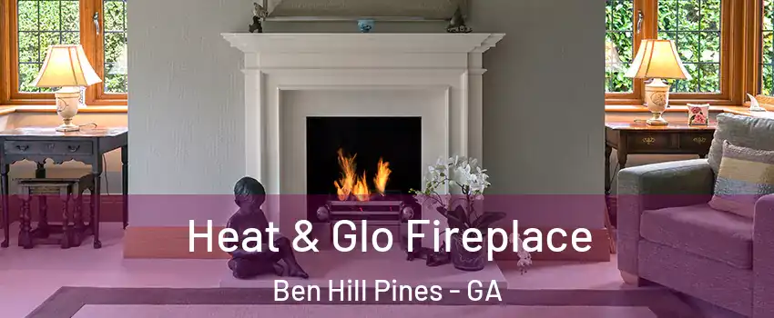 Heat & Glo Fireplace Ben Hill Pines - GA