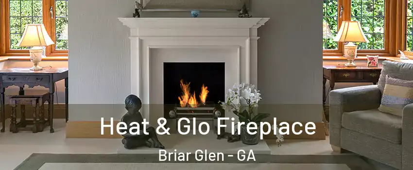 Heat & Glo Fireplace Briar Glen - GA