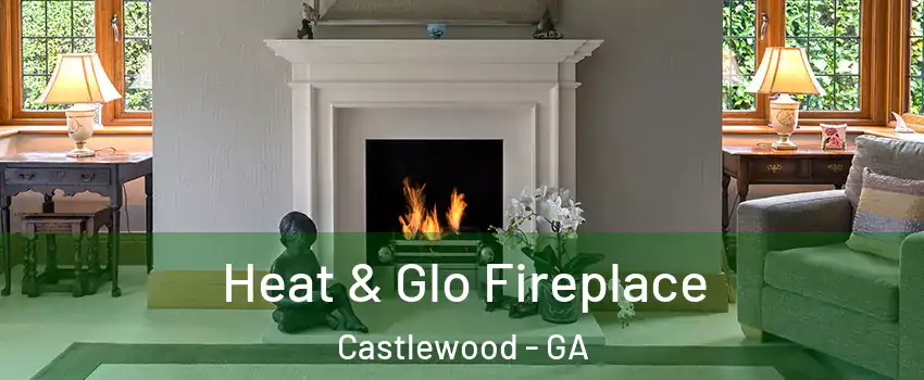 Heat & Glo Fireplace Castlewood - GA