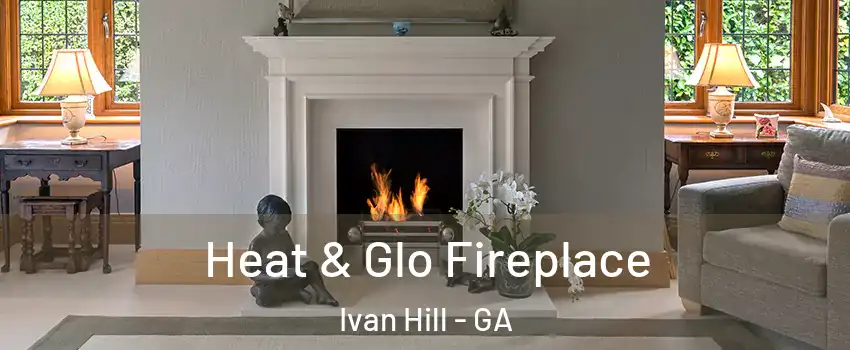 Heat & Glo Fireplace Ivan Hill - GA