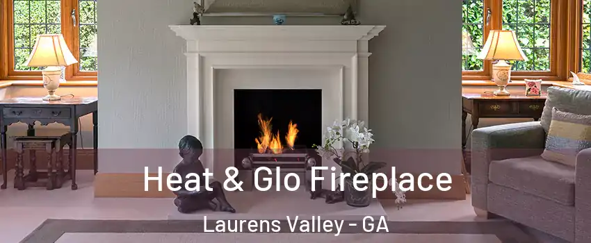 Heat & Glo Fireplace Laurens Valley - GA