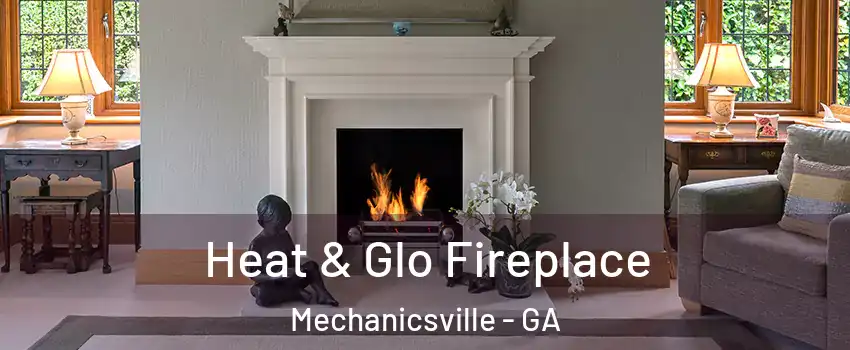 Heat & Glo Fireplace Mechanicsville - GA