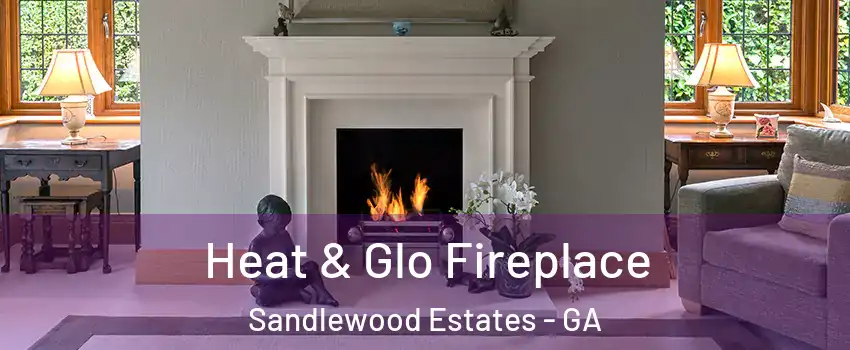 Heat & Glo Fireplace Sandlewood Estates - GA