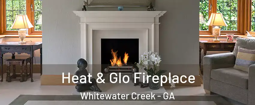 Heat & Glo Fireplace Whitewater Creek - GA