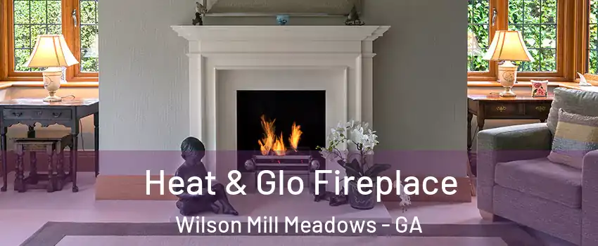 Heat & Glo Fireplace Wilson Mill Meadows - GA