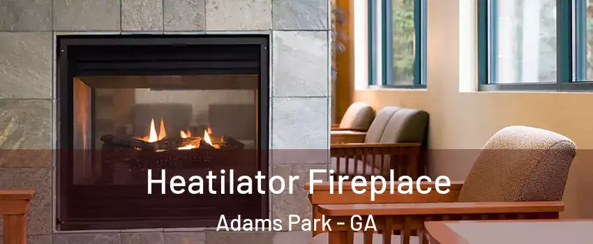 Heatilator Fireplace Adams Park - GA