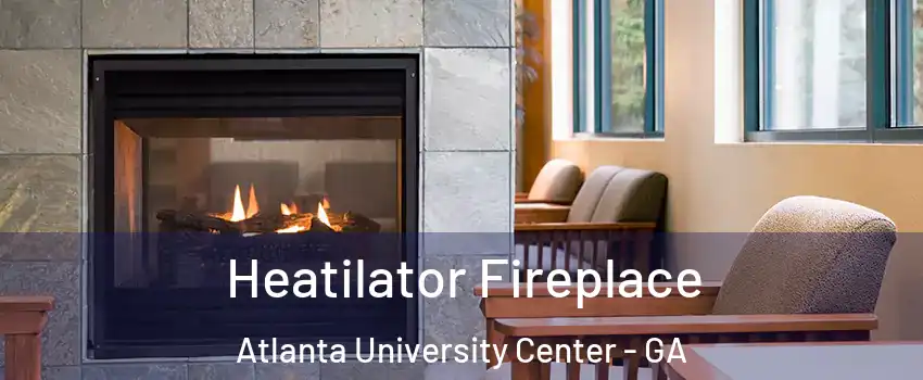 Heatilator Fireplace Atlanta University Center - GA