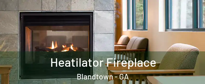 Heatilator Fireplace Blandtown - GA