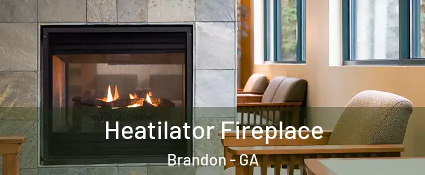 Heatilator Fireplace Brandon - GA