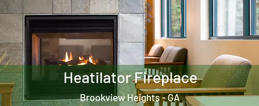 Heatilator Fireplace Brookview Heights - GA