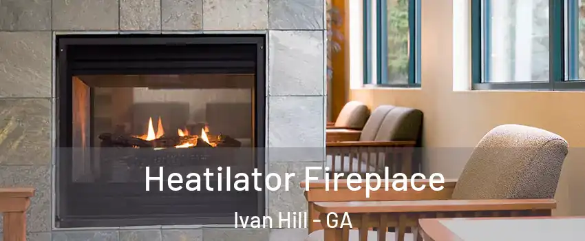 Heatilator Fireplace Ivan Hill - GA