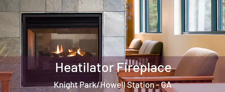 Heatilator Fireplace Knight Park/Howell Station - GA