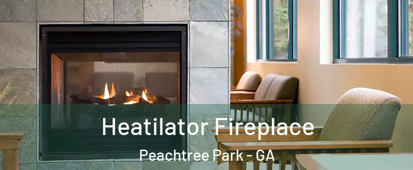 Heatilator Fireplace Peachtree Park - GA