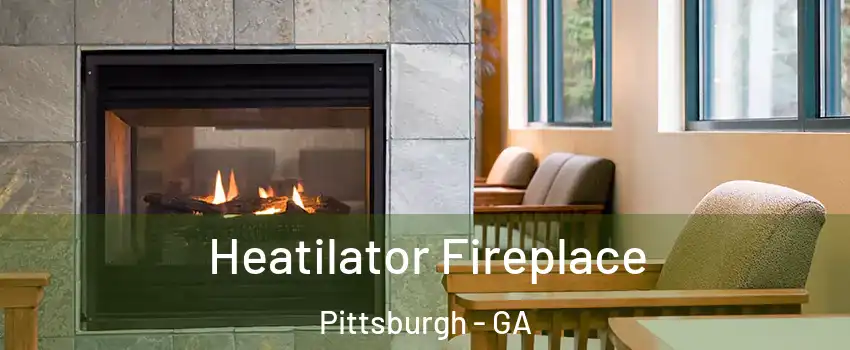 Heatilator Fireplace Pittsburgh - GA