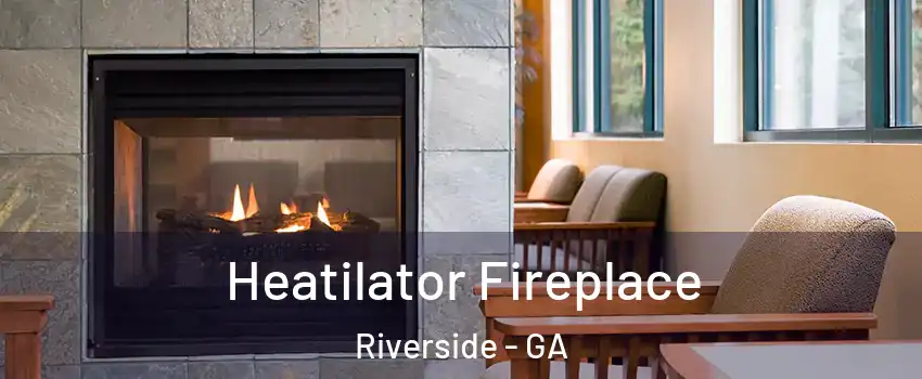 Heatilator Fireplace Riverside - GA