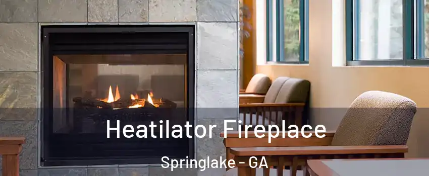 Heatilator Fireplace Springlake - GA