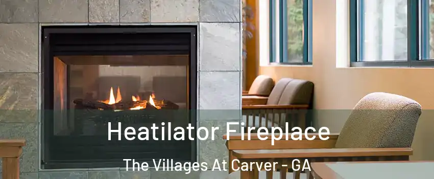Heatilator Fireplace The Villages At Carver - GA