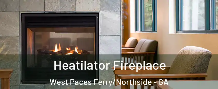 Heatilator Fireplace West Paces Ferry/Northside - GA