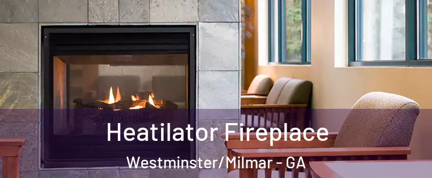 Heatilator Fireplace Westminster/Milmar - GA