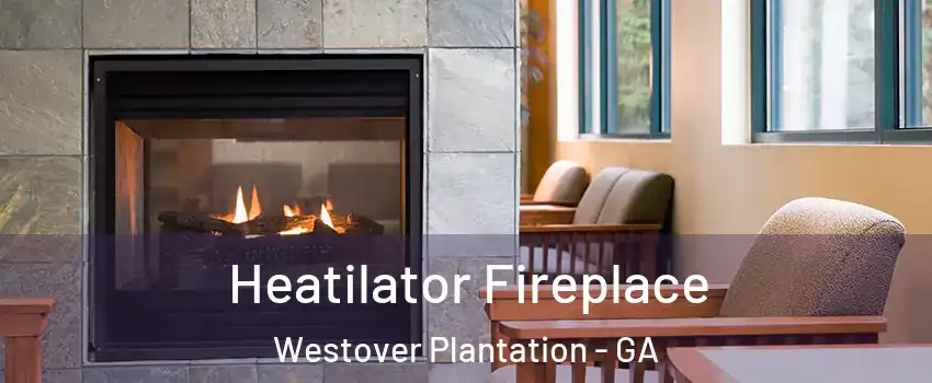 Heatilator Fireplace Westover Plantation - GA