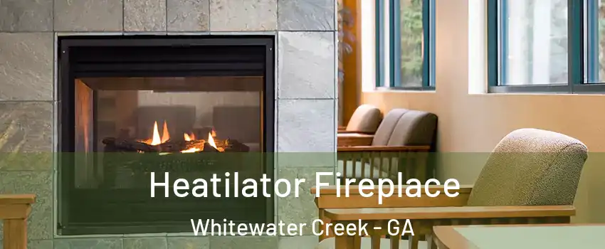 Heatilator Fireplace Whitewater Creek - GA