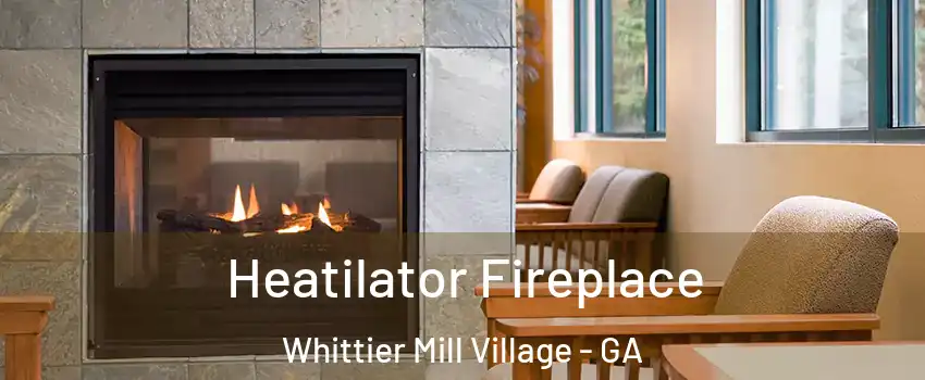 Heatilator Fireplace Whittier Mill Village - GA
