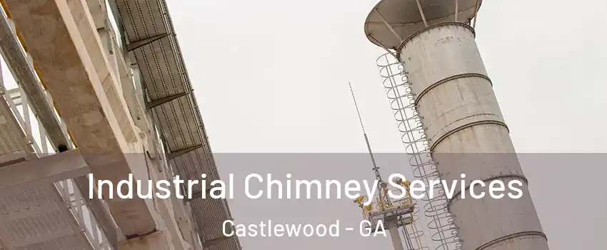 Industrial Chimney Services Castlewood - GA