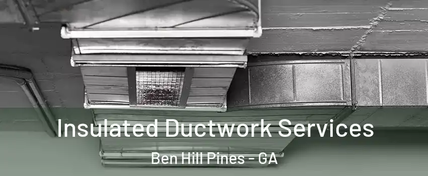 Insulated Ductwork Services Ben Hill Pines - GA