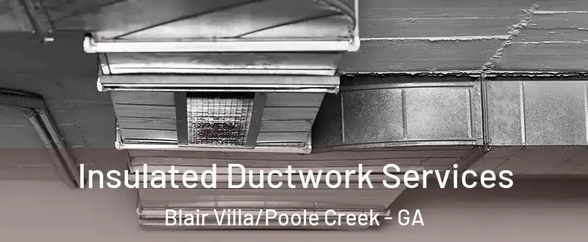 Insulated Ductwork Services Blair Villa/Poole Creek - GA