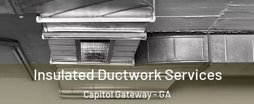Insulated Ductwork Services Capitol Gateway - GA