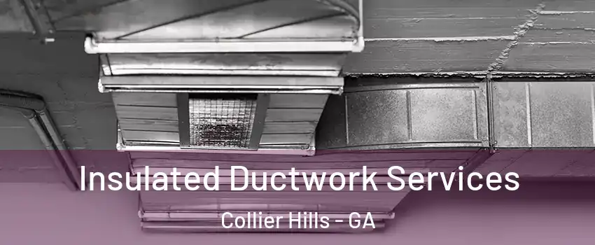 Insulated Ductwork Services Collier Hills - GA