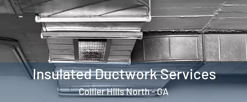 Insulated Ductwork Services Collier Hills North - GA