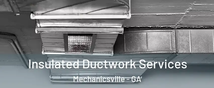 Insulated Ductwork Services Mechanicsville - GA