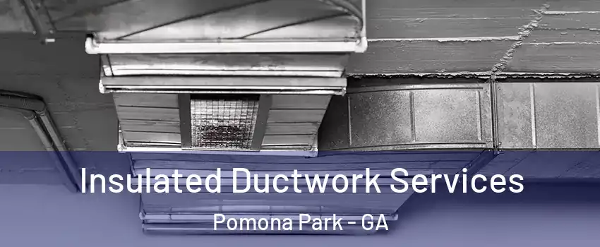 Insulated Ductwork Services Pomona Park - GA