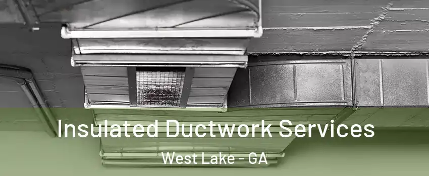 Insulated Ductwork Services West Lake - GA