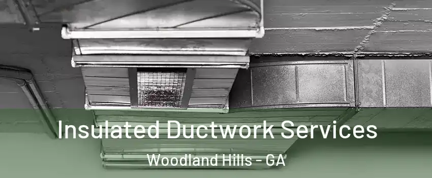 Insulated Ductwork Services Woodland Hills - GA