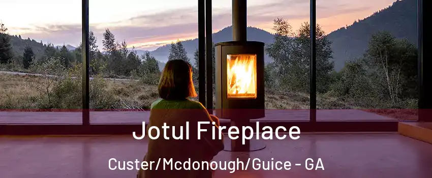 Jotul Fireplace Custer/Mcdonough/Guice - GA