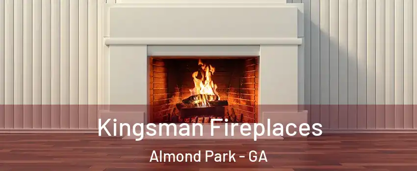 Kingsman Fireplaces Almond Park - GA