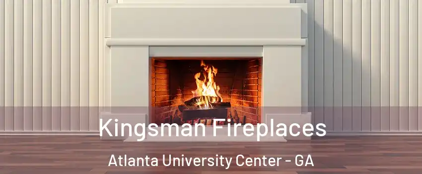 Kingsman Fireplaces Atlanta University Center - GA