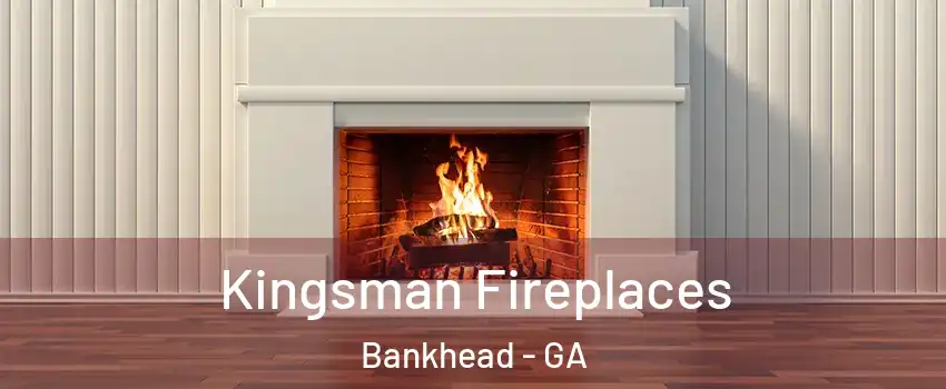 Kingsman Fireplaces Bankhead - GA