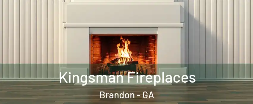 Kingsman Fireplaces Brandon - GA