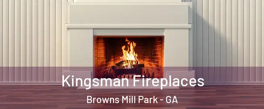 Kingsman Fireplaces Browns Mill Park - GA