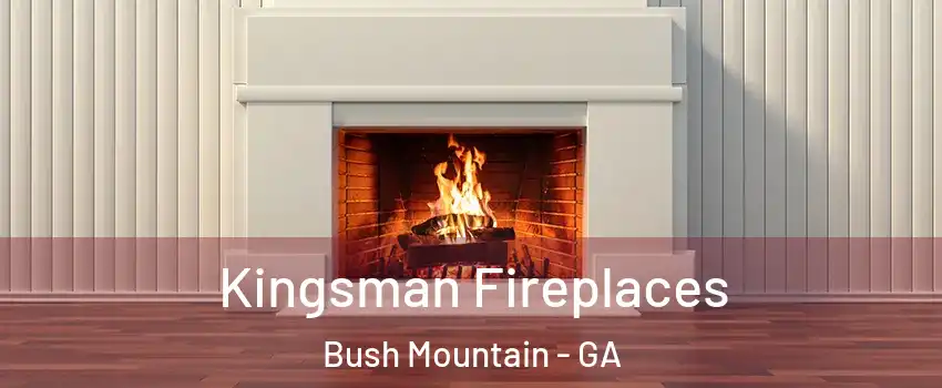 Kingsman Fireplaces Bush Mountain - GA